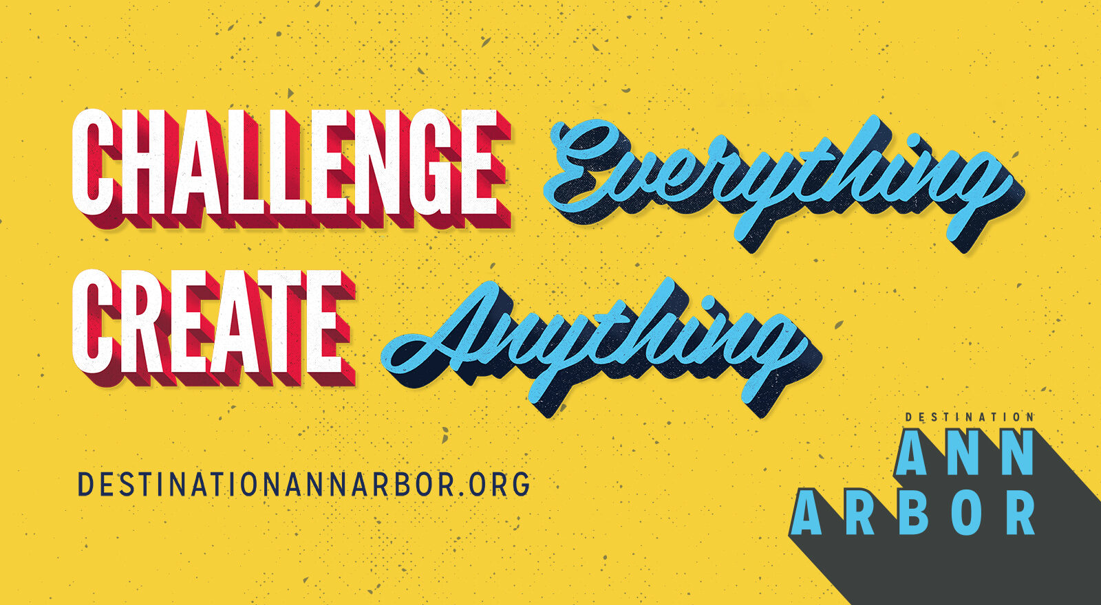 Ann Arbor - Challenge Everything Create Anything