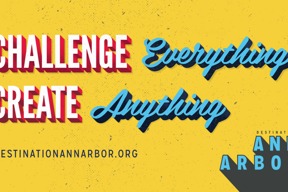 Ann Arbor - Challenge Everything Create Anything